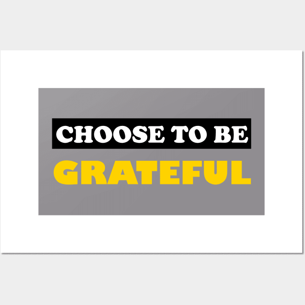 Choose To Be Grateful Wall Art by DMJPRINT